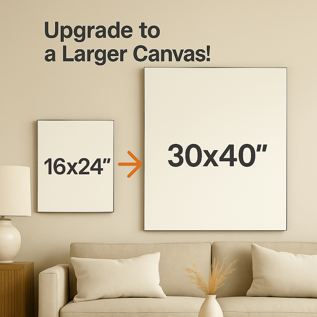 Upgrade: from 16x24" to 30x40"